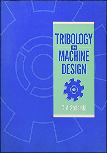 كتاب Tribology in Machine Design - T. A. STOLARSKI P_672h96x310